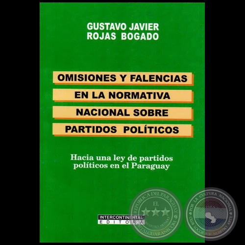 OMISIONES Y FALENCIAS EN LA NORMATIVA NACIONAL SOBRE PARTIDOS POLTICOS - Autor: GUSTAVO JAVIER ROJAS BOGADO - Ao 2011
